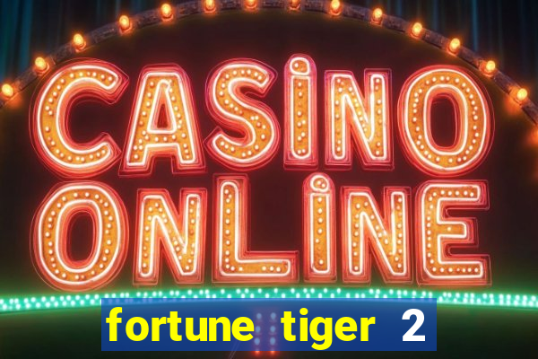 fortune tiger 2 revenge plataforma